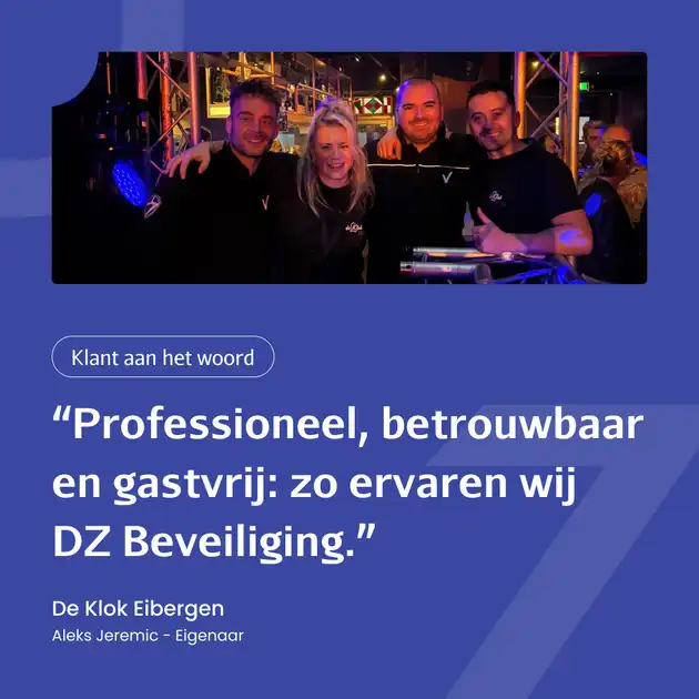 Samenwerking in beeld: De Klok Eibergen & DZ Beveiliging DZ Beveiliging