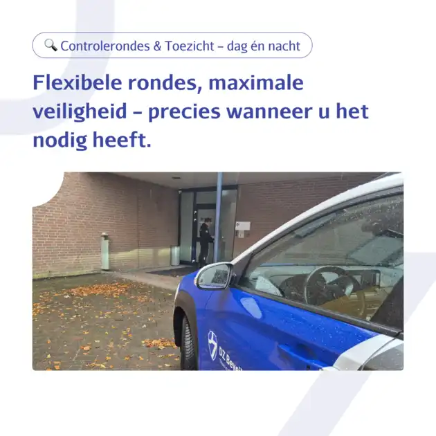 🔍 Dienst uitgelicht: Controlerondes & Toezicht – dag én nacht DZ Beveiliging